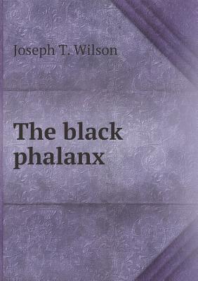 The Black Phalanx: African American Soldiers in the War of Independence, the War of 1812 and the Civil War